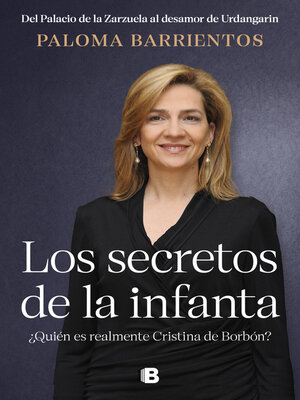 cover image of Los secretos de la infanta ¿Quién es realmente Cristina de Borbón?